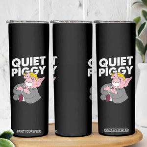 Funny Quiet Piggy Trump Skinny Tumbler Pig Political Humor TS11 Print Your Wear