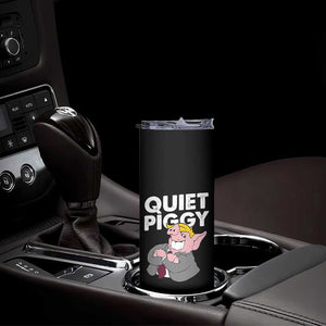 Funny Quiet Piggy Trump Skinny Tumbler Pig Political Humor TS11 Print Your Wear
