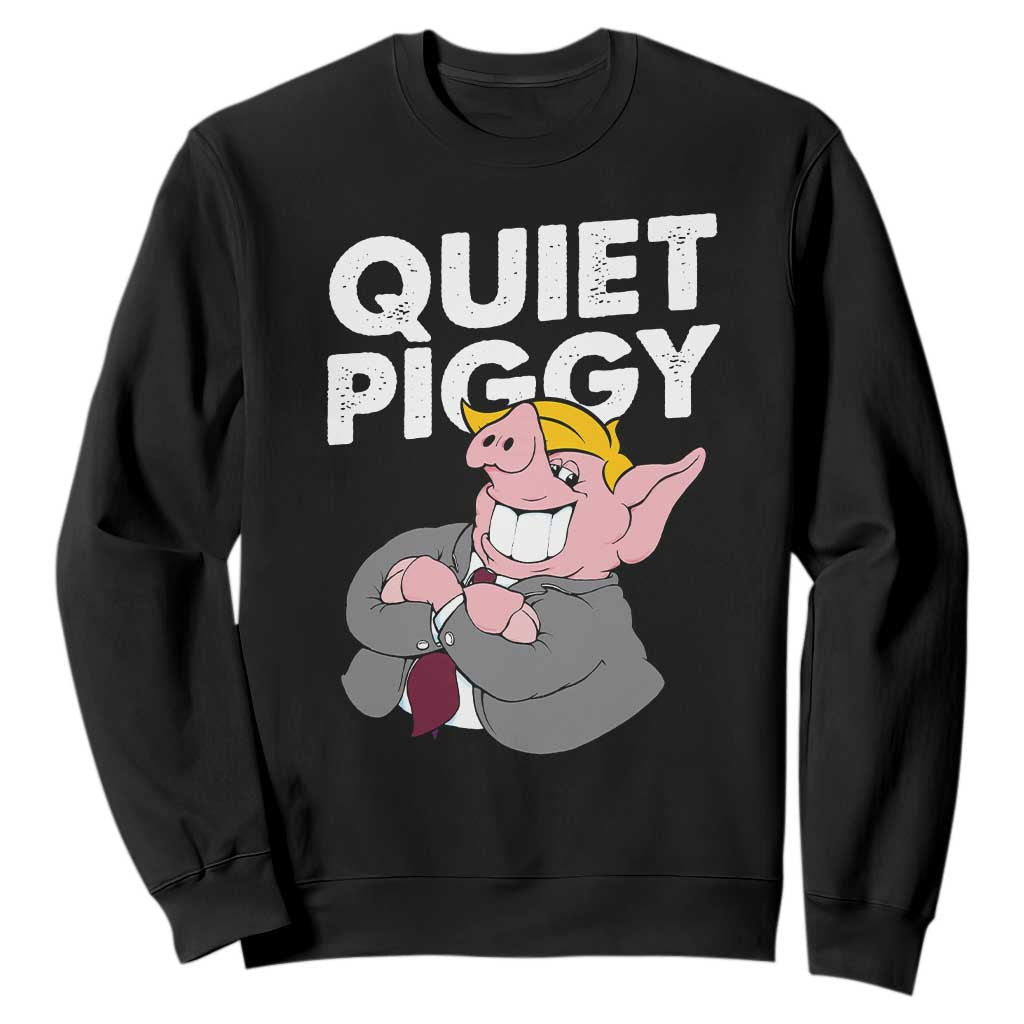 Funny Quiet Piggy Trump Sweatshirt Pig Political Humor TS11 Black Print Your Wear