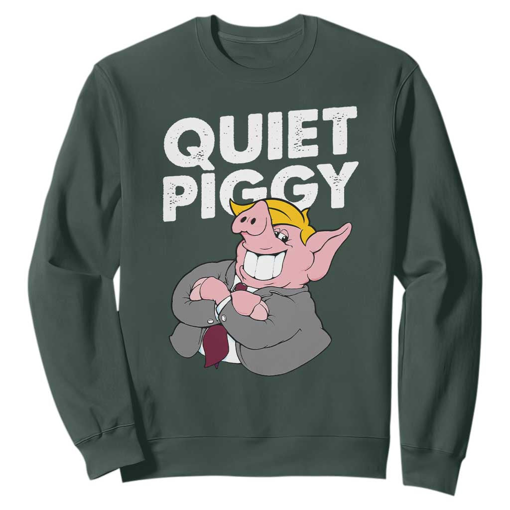 Funny Quiet Piggy Trump Sweatshirt Pig Political Humor TS11 Dark Forest Green Print Your Wear