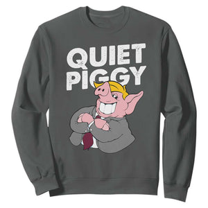 Funny Quiet Piggy Trump Sweatshirt Pig Political Humor TS11 Dark Heather Print Your Wear
