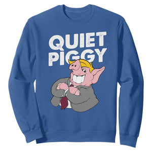 Funny Quiet Piggy Trump Sweatshirt Pig Political Humor TS11 Royal Blue Print Your Wear