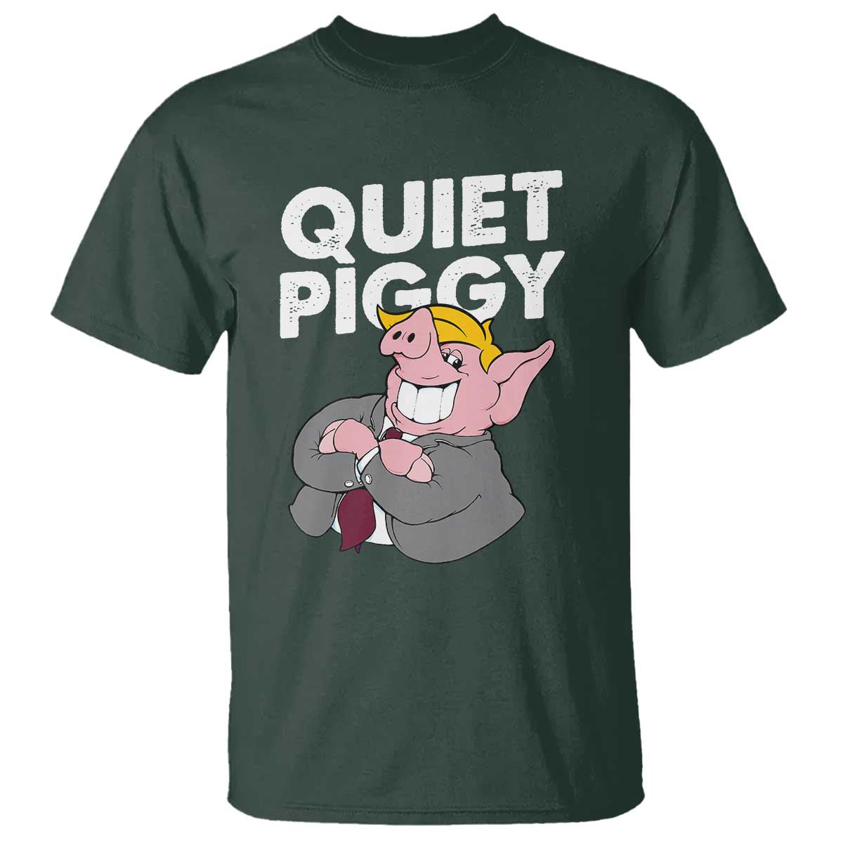 Funny Quiet Piggy Trump T Shirt Pig Political Humor TS11 Dark Forest Green Print Your Wear