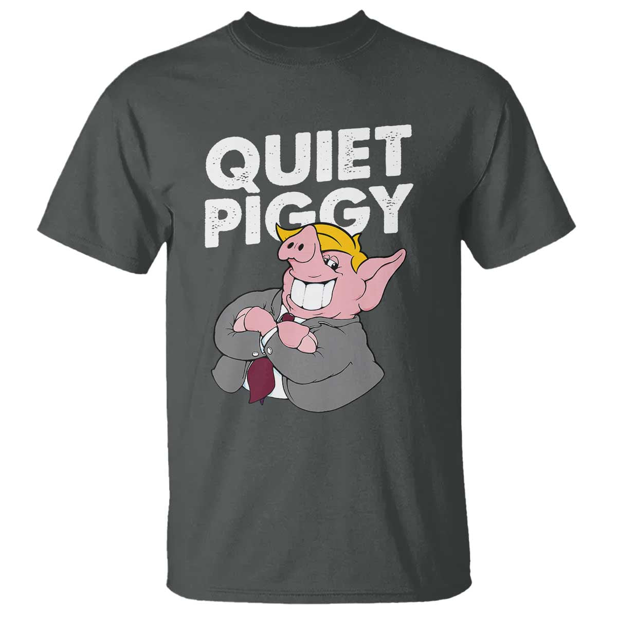 Funny Quiet Piggy Trump T Shirt Pig Political Humor TS11 Dark Heather Print Your Wear