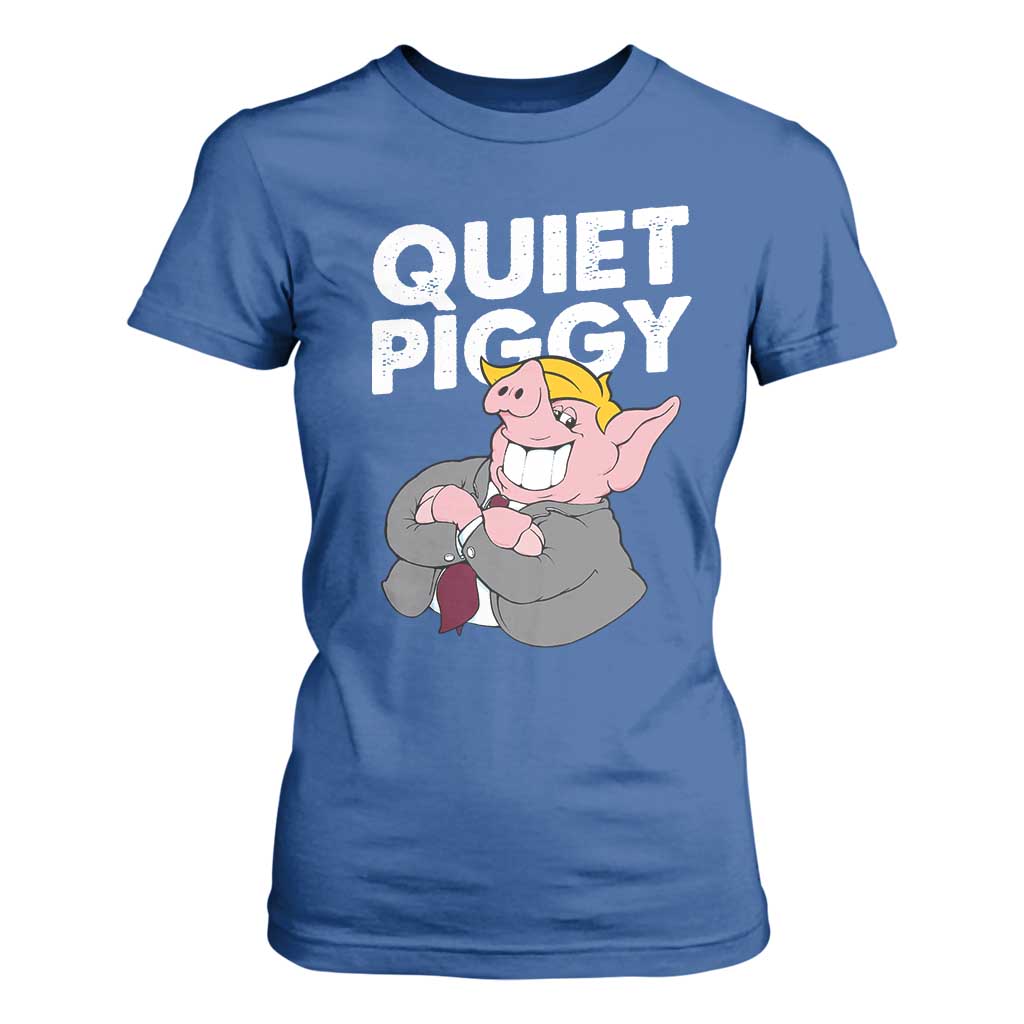 Funny Quiet Piggy Trump T Shirt For Women Pig Political Humor TS11 Royal Blue Print Your Wear