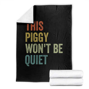 Funny This Piggy Wont Be Quiet Throw Blanket Pig Political Humor TS11 Black Print Your Wear