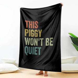 Funny This Piggy Wont Be Quiet Throw Blanket Pig Political Humor TS11 Print Your Wear