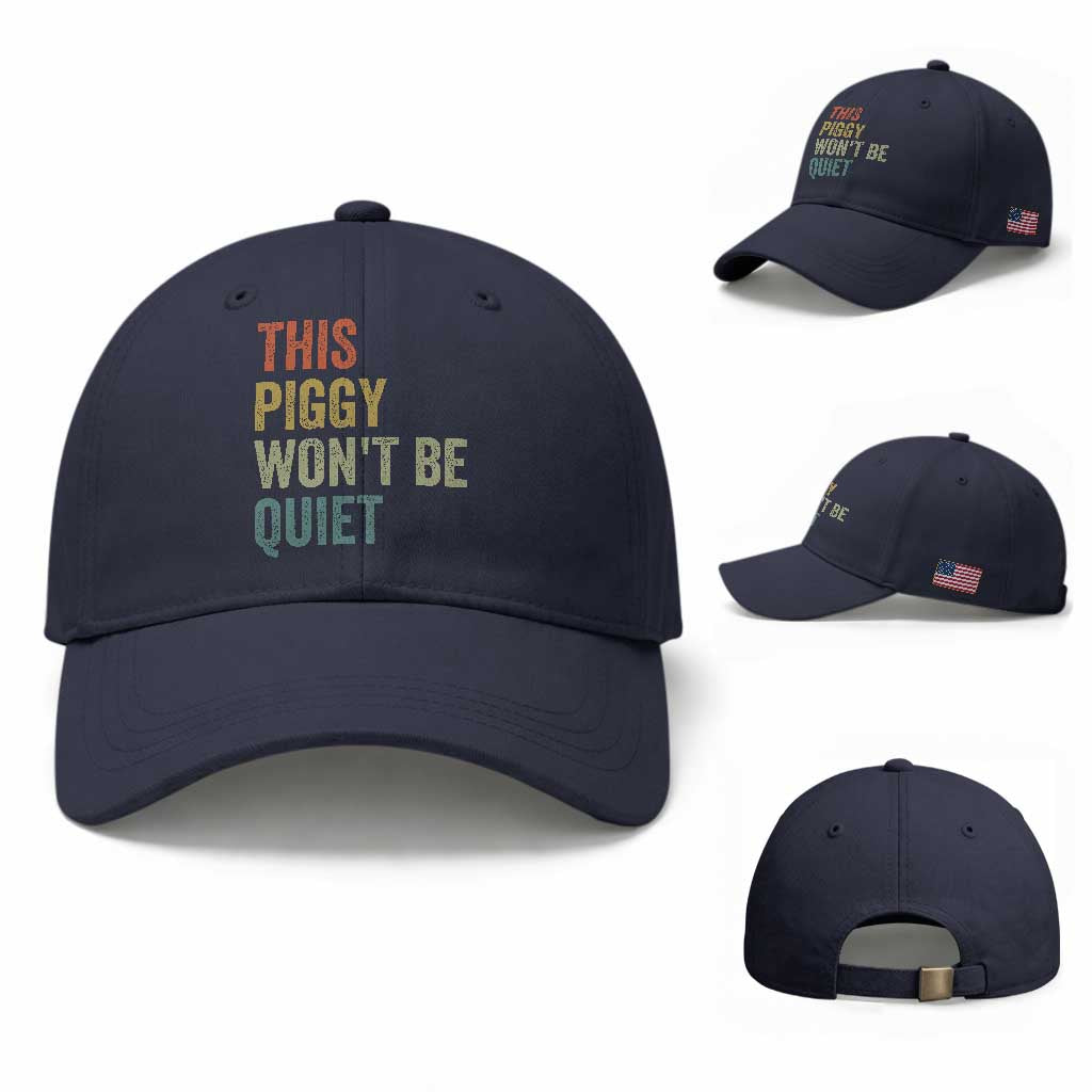 Funny This Piggy Wont Be Quiet Baseball Cap Pig Political Humor TS11 Baseball Cap Universal Fit Navy Print Your Wear
