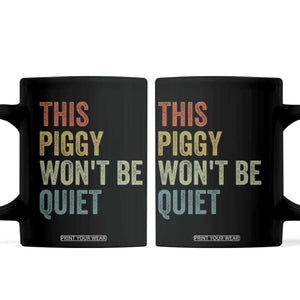 Funny This Piggy Wont Be Quiet Coffee Mug Pig Political Humor TS11 Black Print Your Wear