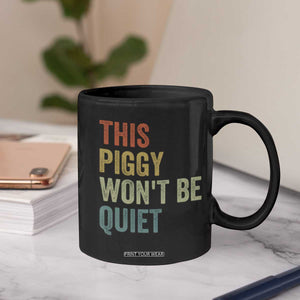 Funny This Piggy Wont Be Quiet Coffee Mug Pig Political Humor TS11 Print Your Wear