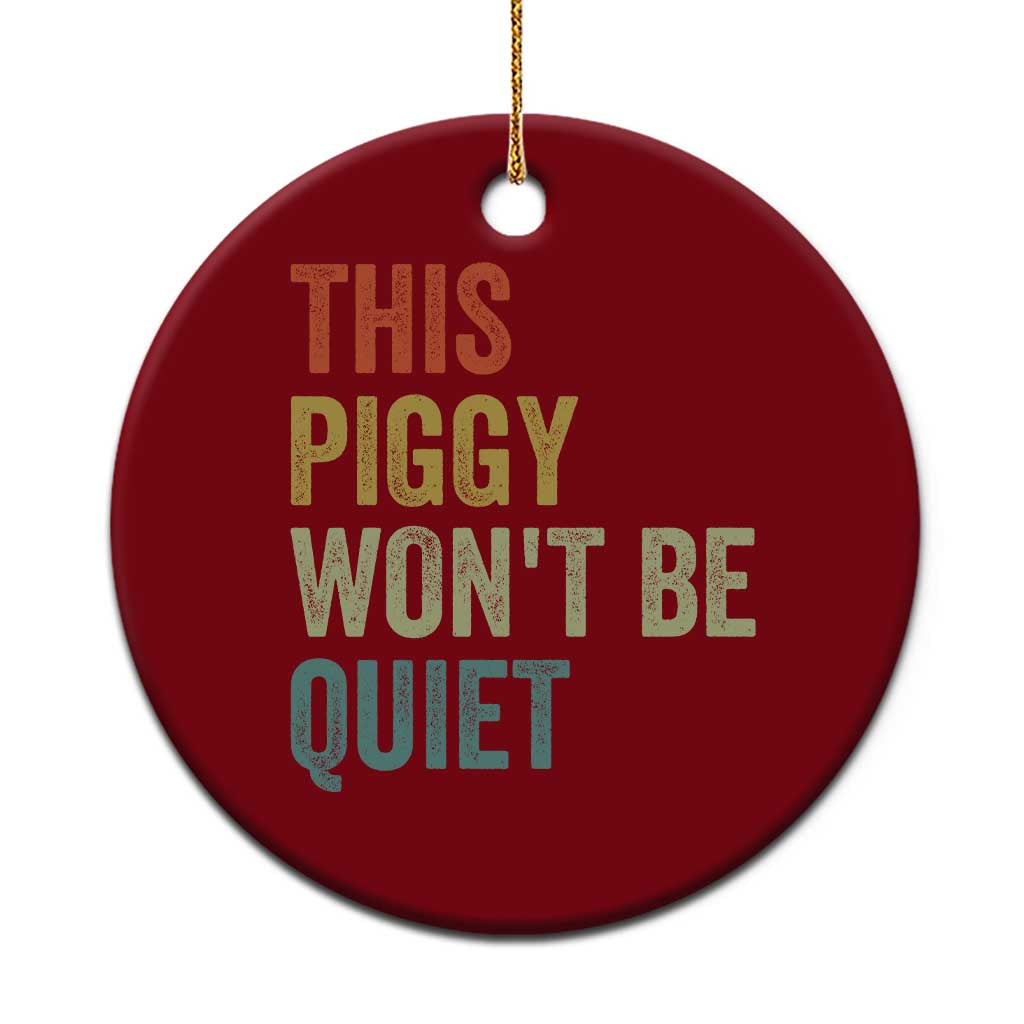Funny This Piggy Wont Be Quiet Ceramic Ornament Pig Political Humor TS11 1pc Red Print Your Wear