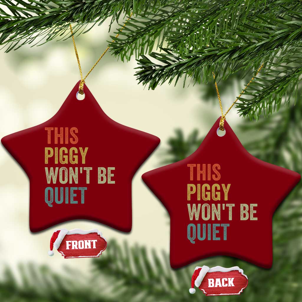 Funny This Piggy Wont Be Quiet Ceramic Ornament Pig Political Humor TS11 Print Your Wear