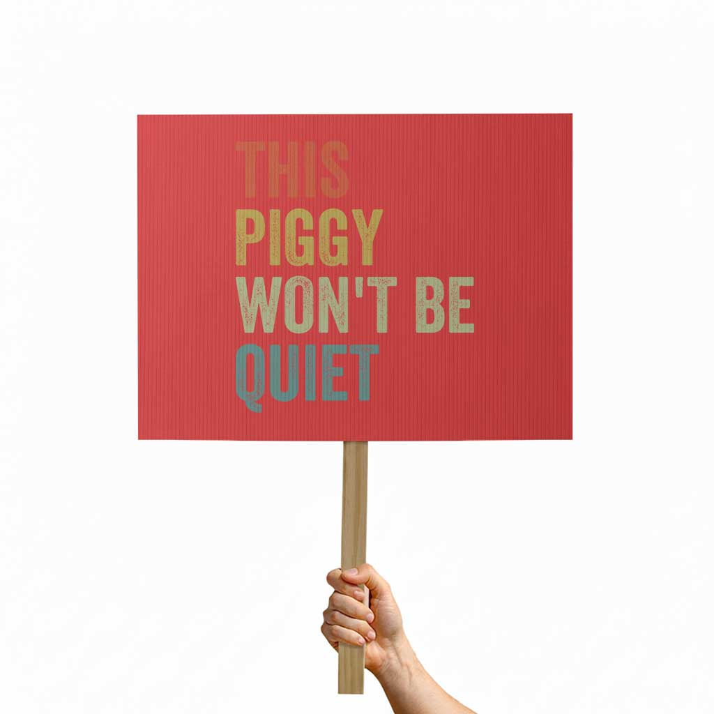 Funny This Piggy Wont Be Quiet Protest Sign Pig Political Humor TS11 Horizontal 18