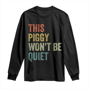 Funny This Piggy Wont Be Quiet Long Sleeve Shirt Pig Political Humor TS11 Black Print Your Wear