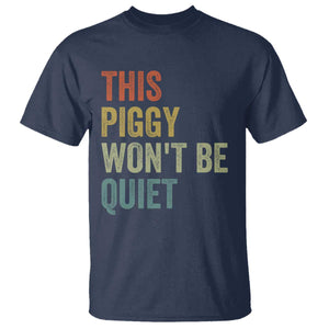 Funny This Piggy Wont Be Quiet T Shirt Pig Political Humor TS11 Navy Print Your Wear