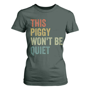 Funny This Piggy Wont Be Quiet T Shirt For Women Pig Political Humor TS11 Dark Forest Green Print Your Wear