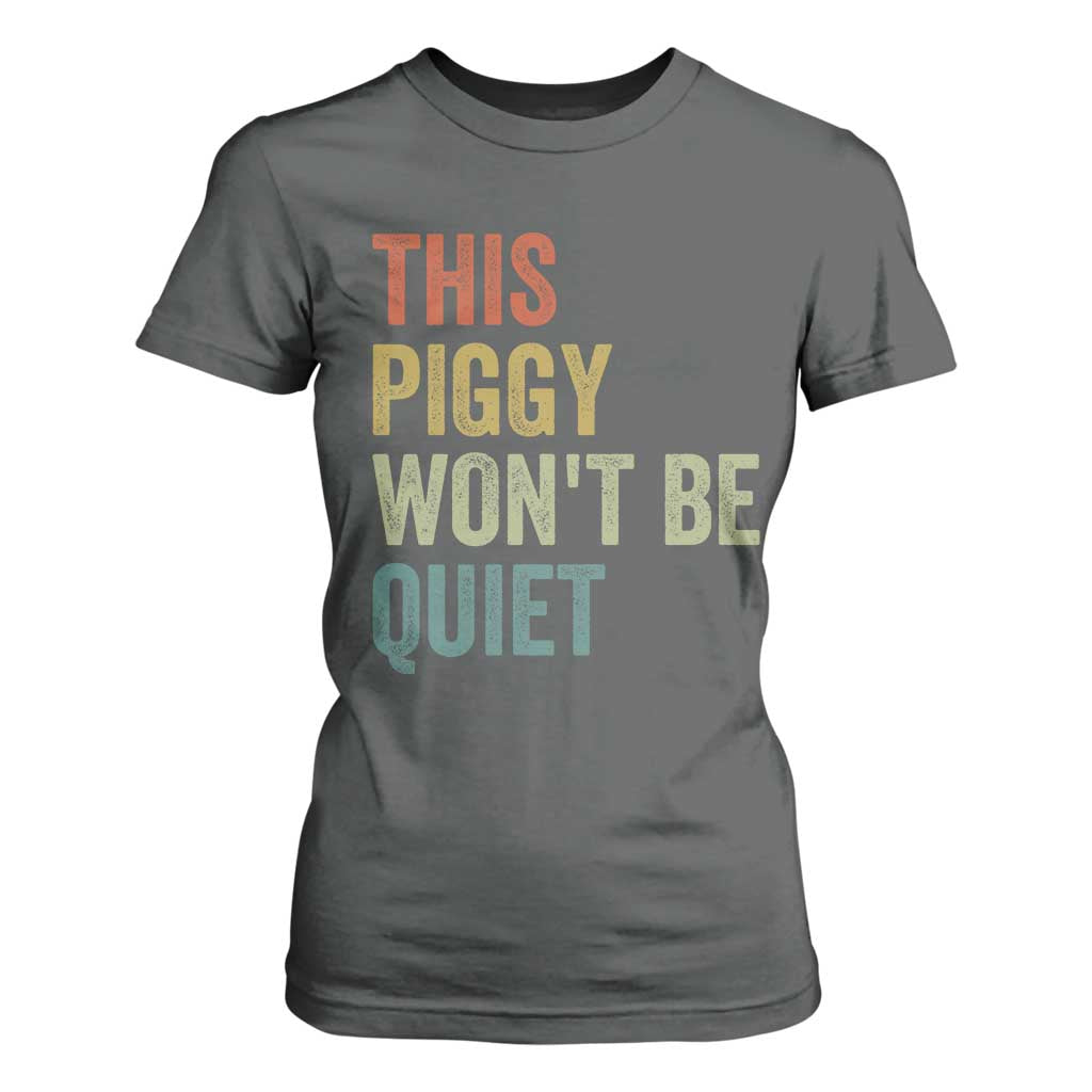 Funny This Piggy Wont Be Quiet T Shirt For Women Pig Political Humor TS11 Dark Heather Print Your Wear