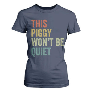 Funny This Piggy Wont Be Quiet T Shirt For Women Pig Political Humor TS11 Navy Print Your Wear