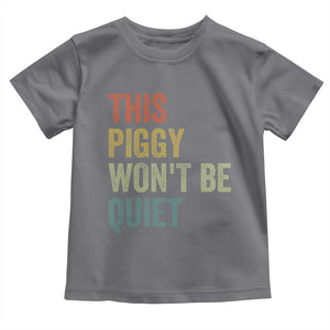 Funny This Piggy Wont Be Quiet Toddler T Shirt Pig Political Humor TS11 Charcoal Print Your Wear