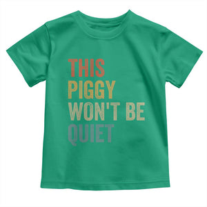 Funny This Piggy Wont Be Quiet Toddler T Shirt Pig Political Humor TS11 Irish Green Print Your Wear