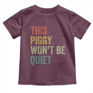 Funny This Piggy Wont Be Quiet Toddler T Shirt Pig Political Humor TS11 Maroon Print Your Wear