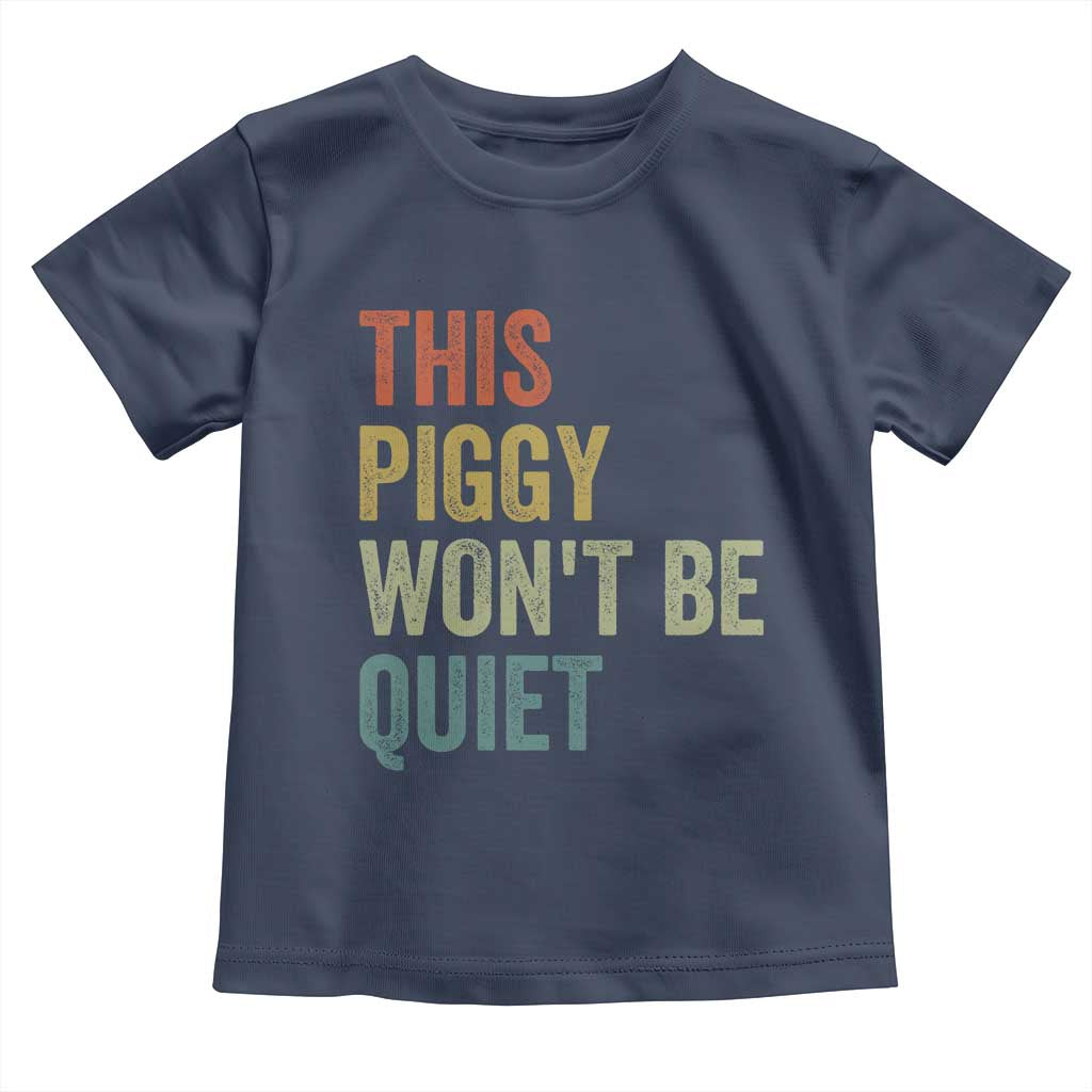 Funny This Piggy Wont Be Quiet Toddler T Shirt Pig Political Humor TS11 Navy Print Your Wear