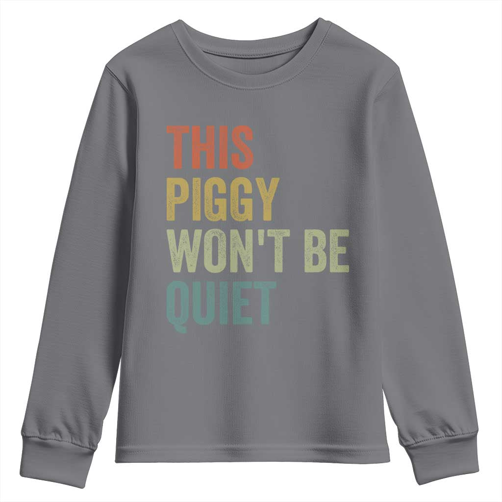 Funny This Piggy Wont Be Quiet Youth Sweatshirt Pig Political Humor TS11 Charcoal Print Your Wear