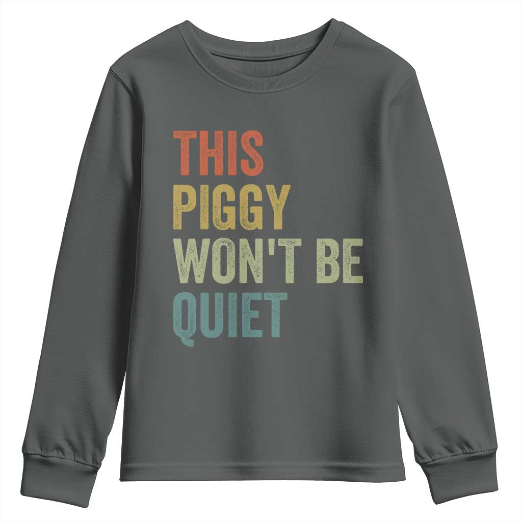 Funny This Piggy Wont Be Quiet Youth Sweatshirt Pig Political Humor TS11 Dark Heather Print Your Wear
