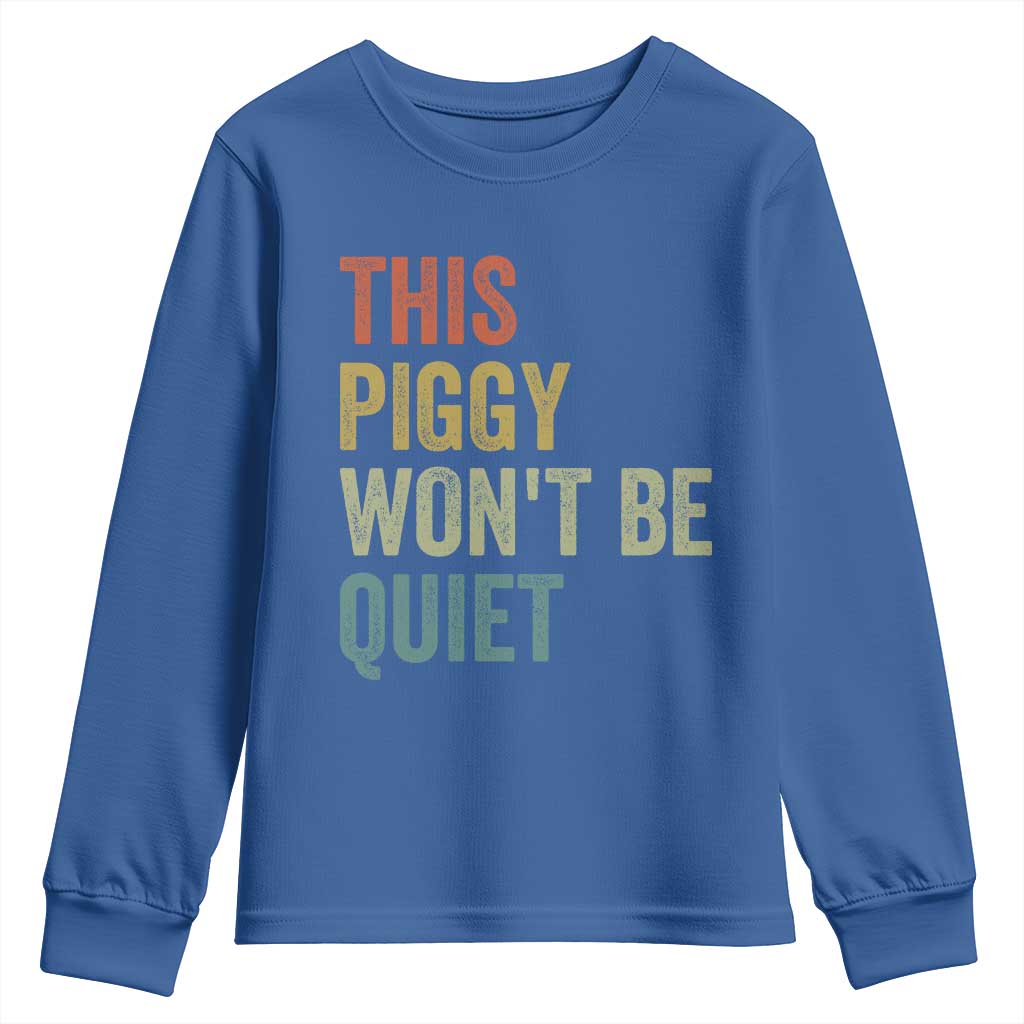 Funny This Piggy Wont Be Quiet Youth Sweatshirt Pig Political Humor TS11 Royal Blue Print Your Wear