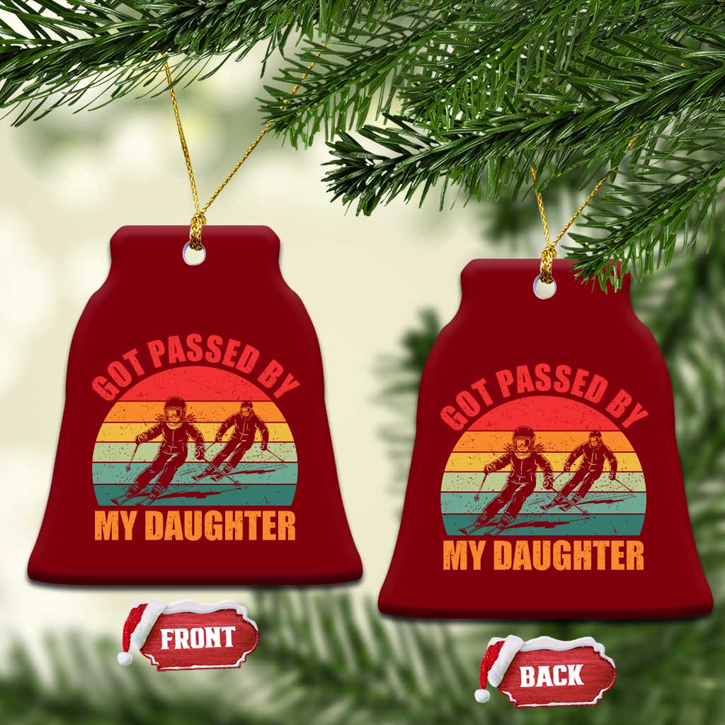 Funny Skiing Ski Dad Ceramic Ornament Got Passed By My Daughter Retro Vintage TS11 Print Your Wear