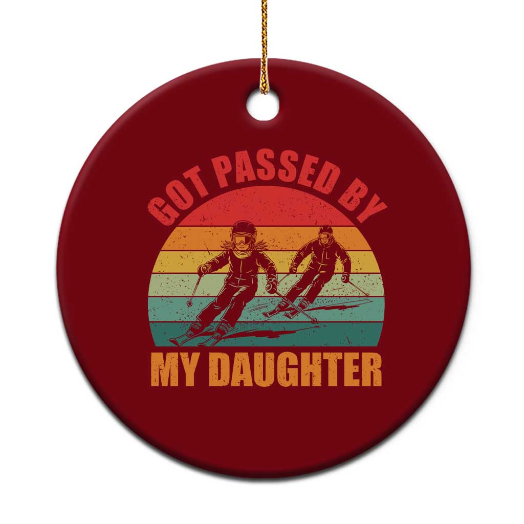 Funny Skiing Ski Dad Ceramic Ornament Got Passed By My Daughter Retro Vintage TS11 1pc Red Print Your Wear