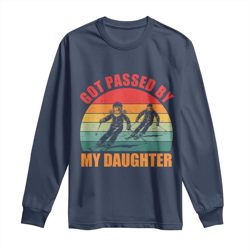 Funny Skiing Ski Dad Long Sleeve Shirt Got Passed By My Daughter Retro Vintage TS11 Navy Print Your Wear