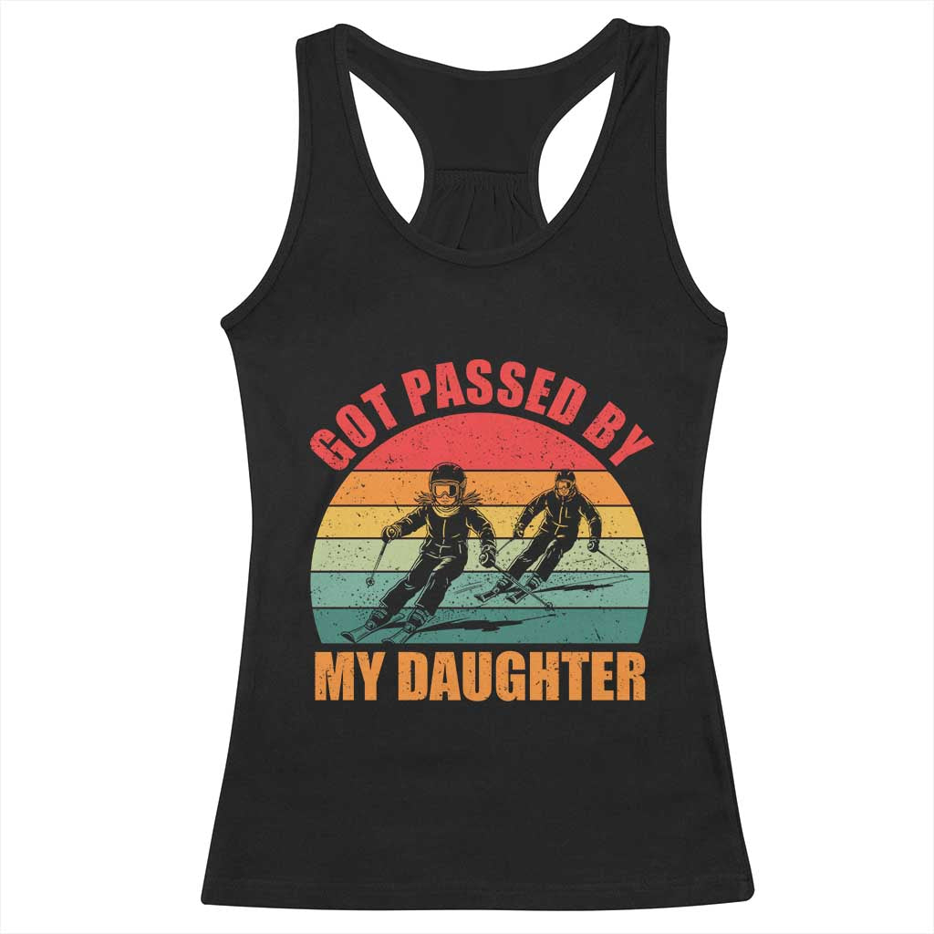 Funny Skiing Ski Dad Racerback Tank Top Got Passed By My Daughter Retro Vintage TS11 Black Print Your Wear