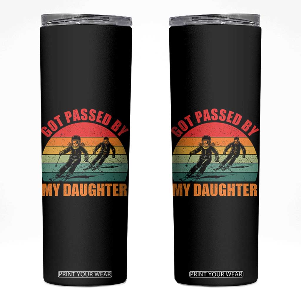 Funny Skiing Ski Dad Skinny Tumbler Got Passed By My Daughter Retro Vintage TS11 Black Print Your Wear