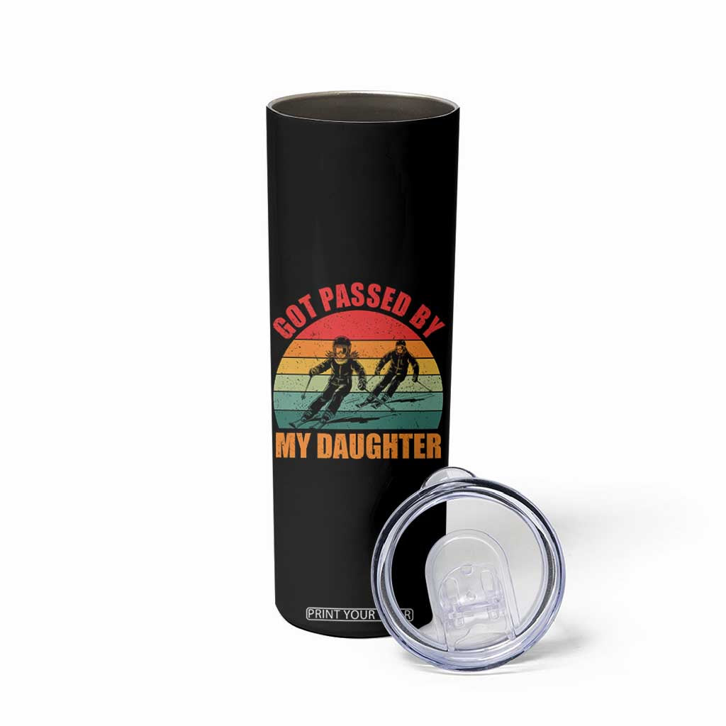 Funny Skiing Ski Dad Skinny Tumbler Got Passed By My Daughter Retro Vintage TS11 Print Your Wear