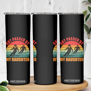 Funny Skiing Ski Dad Skinny Tumbler Got Passed By My Daughter Retro Vintage TS11 Print Your Wear