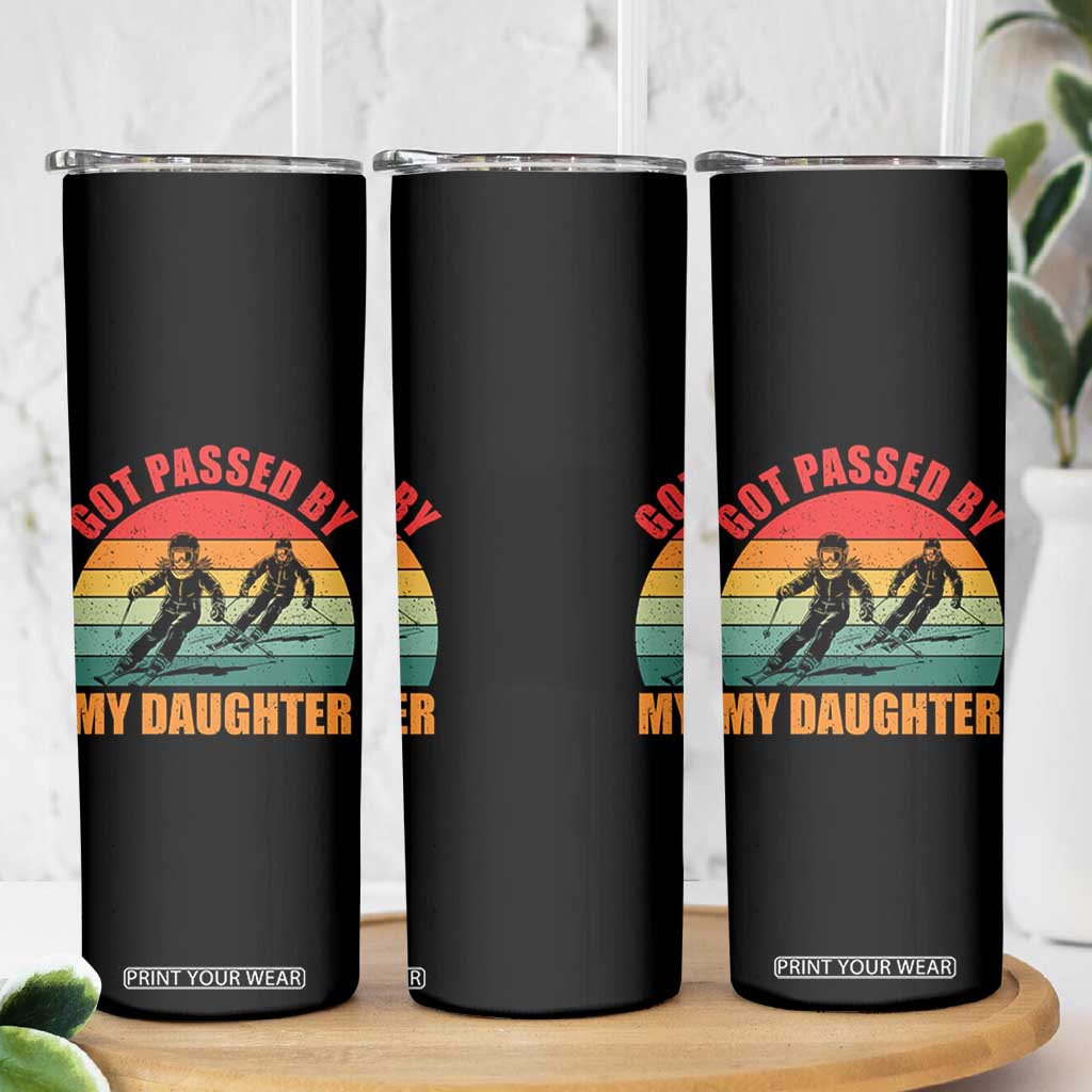 Funny Skiing Ski Dad Skinny Tumbler Got Passed By My Daughter Retro Vintage TS11 Print Your Wear