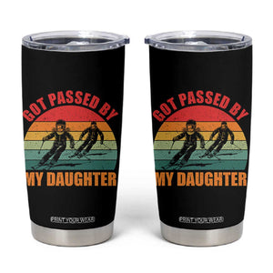 Funny Skiing Ski Dad Tumbler Cup Got Passed By My Daughter Retro Vintage TS11 Black Print Your Wear