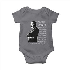 Martin Luther King Quote Baby Onesie Darkness Cannot Drive Out Darkness Black History Month TS11 Charcoal Print Your Wear