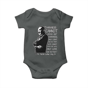 Martin Luther King Quote Baby Onesie Darkness Cannot Drive Out Darkness Black History Month TS11 Dark Heather Print Your Wear