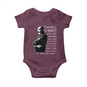 Martin Luther King Quote Baby Onesie Darkness Cannot Drive Out Darkness Black History Month TS11 Maroon Print Your Wear