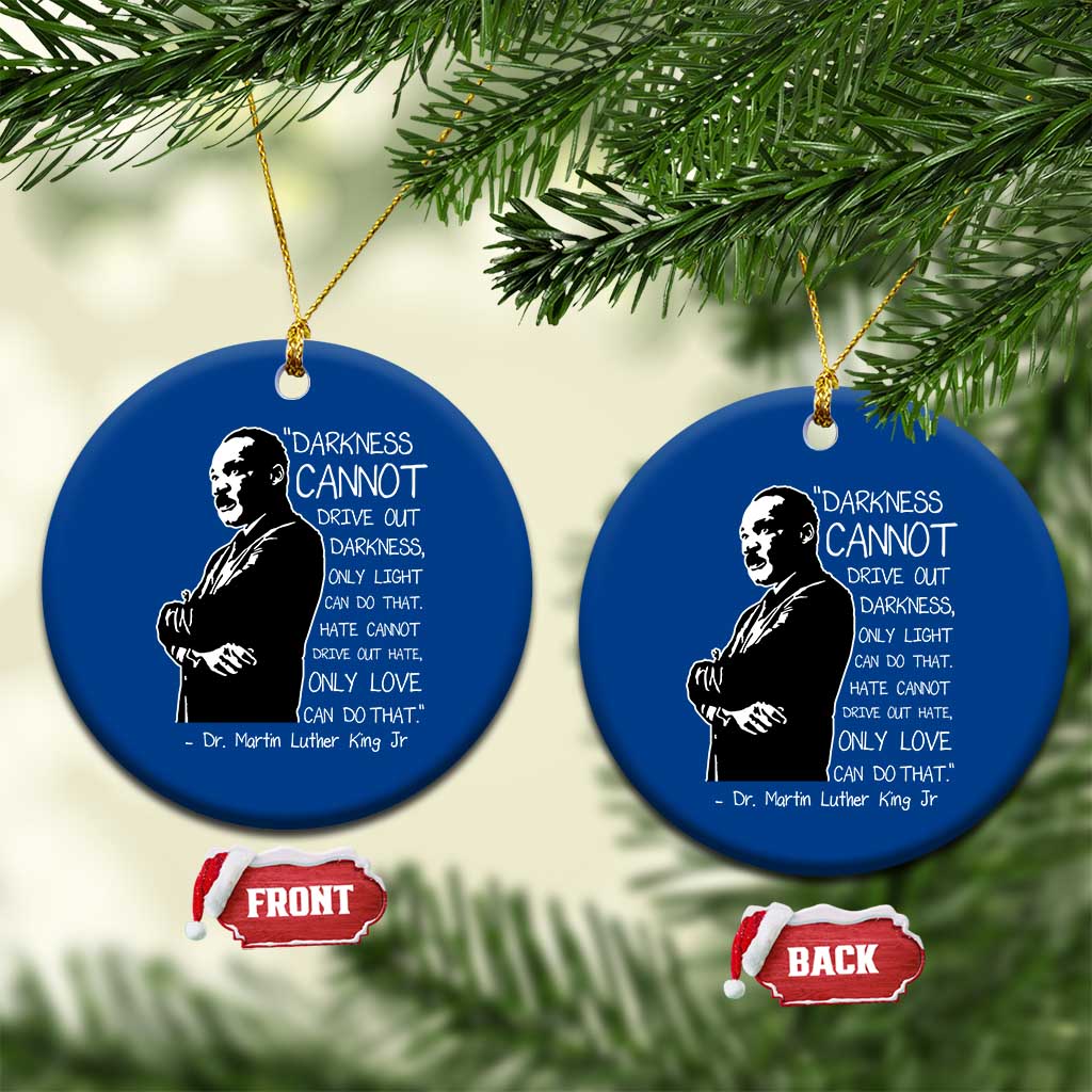 Martin Luther King Quote Ceramic Ornament Darkness Cannot Drive Out Darkness Black History Month TS11 1pc Blue Print Your Wear