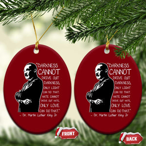 Martin Luther King Quote Ceramic Ornament Darkness Cannot Drive Out Darkness Black History Month TS11 Print Your Wear