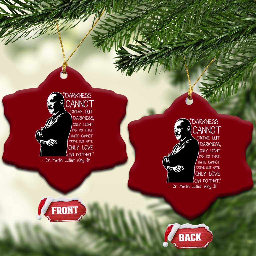 Martin Luther King Quote Ceramic Ornament Darkness Cannot Drive Out Darkness Black History Month TS11 Print Your Wear