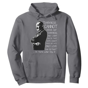 Martin Luther King Quote Hoodie Darkness Cannot Drive Out Darkness Black History Month TS11 Charcoal Print Your Wear