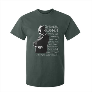 Martin Luther King Quote T Shirt For Kid Darkness Cannot Drive Out Darkness Black History Month TS11 Dark Forest Green Print Your Wear