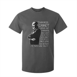 Martin Luther King Quote T Shirt For Kid Darkness Cannot Drive Out Darkness Black History Month TS11 Dark Heather Print Your Wear