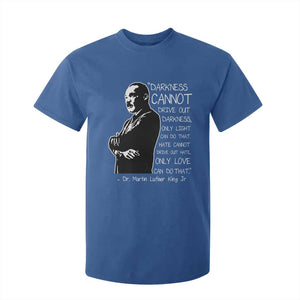 Martin Luther King Quote T Shirt For Kid Darkness Cannot Drive Out Darkness Black History Month TS11 Royal Blue Print Your Wear