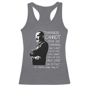 Martin Luther King Quote Racerback Tank Top Darkness Cannot Drive Out Darkness Black History Month TS11 Charcoal Print Your Wear