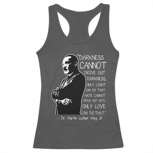 Martin Luther King Quote Racerback Tank Top Darkness Cannot Drive Out Darkness Black History Month TS11 Dark Heather Print Your Wear